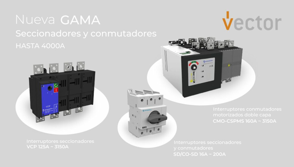 Nueva gama de interruptores-seccionadores y conmutadores eléctricos de Vector Energy